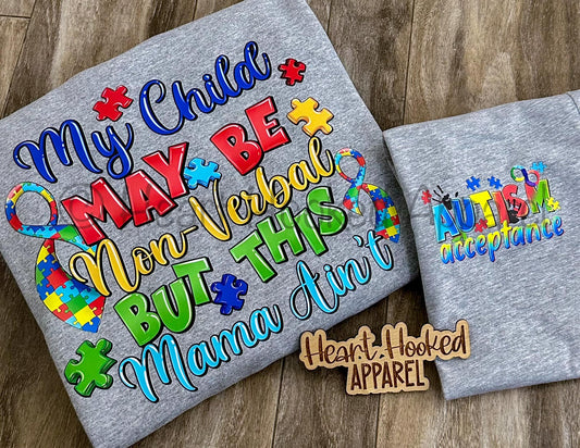 My child may be nonverbal but this Mama ain't (front and back design)