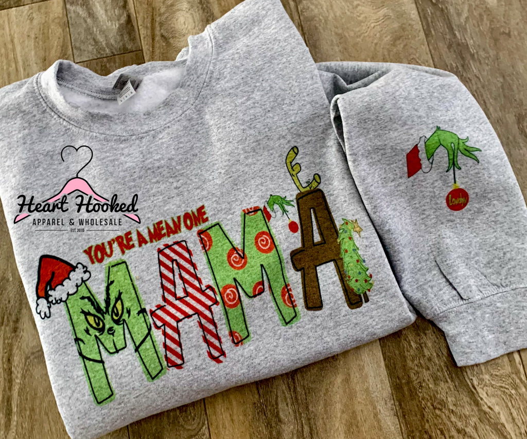 You're A Mean One Mama Christmas Sweatshirt